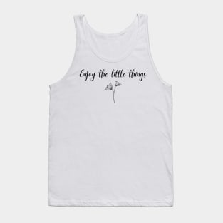 Enjoy the little things Tank Top